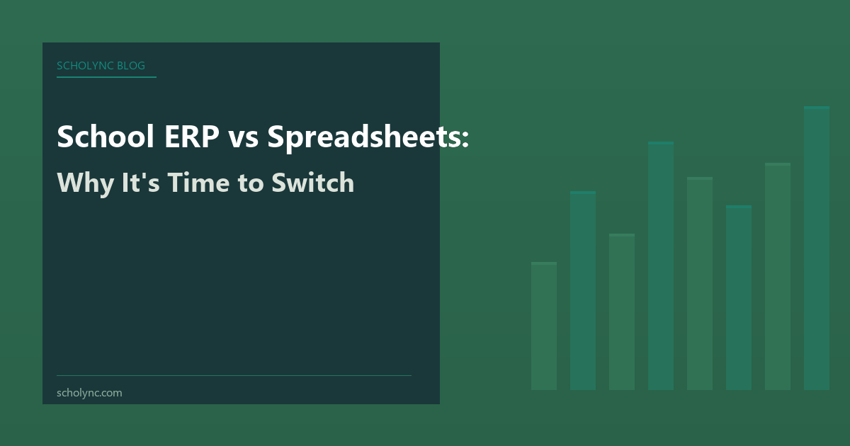 School ERP vs Spreadsheets: Why It Is Time to Switch